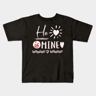 He Is Mine Love Valentine Kids T-Shirt